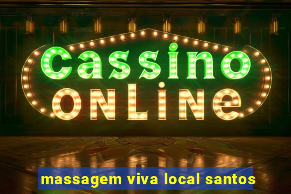 massagem viva local santos